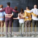 ¿Cuándo un grupo es conflictivo?